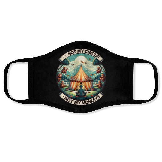 Not My Monkey Not My Circus Monkey Quotes Face Masks