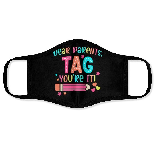 Dear Parents tag you re it teacher Face Masks