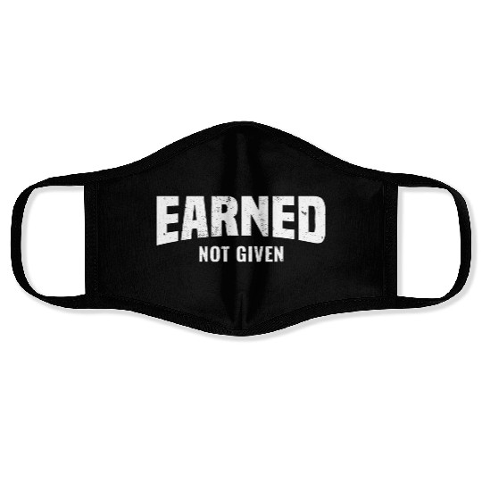 Earned Not Given, Fitness Gym Workout Motivation Face Masks