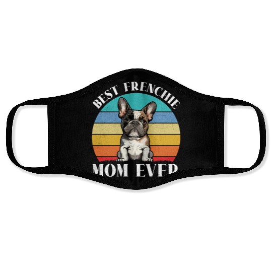 Dog Mom BEST FRENCHIE MOM EVER French Face Masks