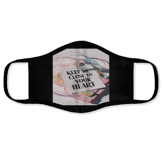 Keep me close to your heart Face Masks