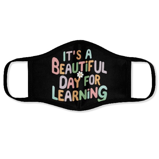 Teacher Life It's a Beautiful Day for Learning Face Masks