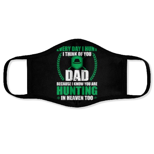 Every Day I Hunt I Think Of You Dad Face Masks