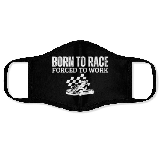 Born to Race Forced To Work Funny Go Kart Face Masks