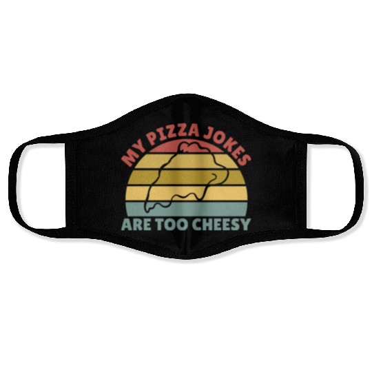 My Pizza Jokes Are Too Cheesy Father's Day Gift Face Masks