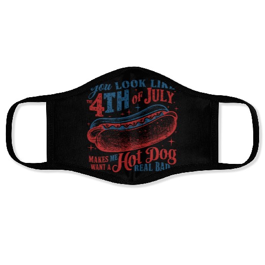 You Look Like 4th Of July Makes Me Want A Hot Dog Face Masks