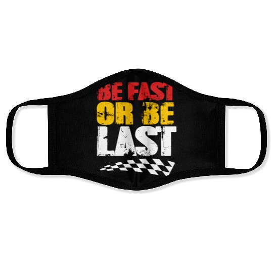 Race Day Racetrack Drag Racing Be Fast Or Be Last Face Masks
