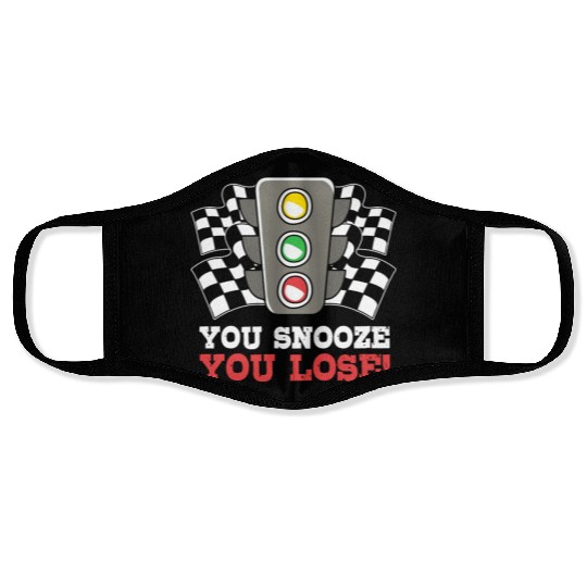 You Snooze You Lose Funny Race Day Drag Racing Face Masks