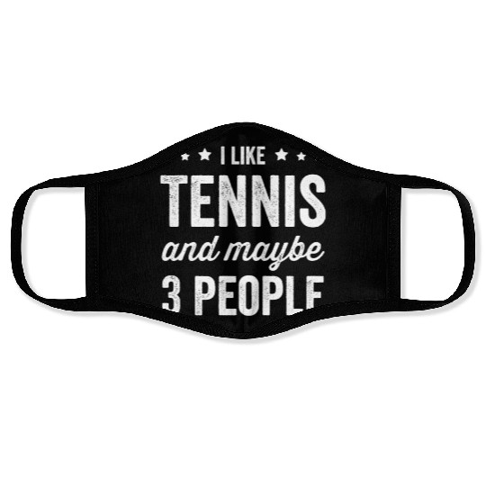 I Like Tennis And Maybe 3 People Tennis Face Masks