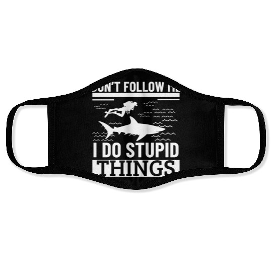 Scuba Diving Shark Dont Follow Me I Do Stupid Face Masks