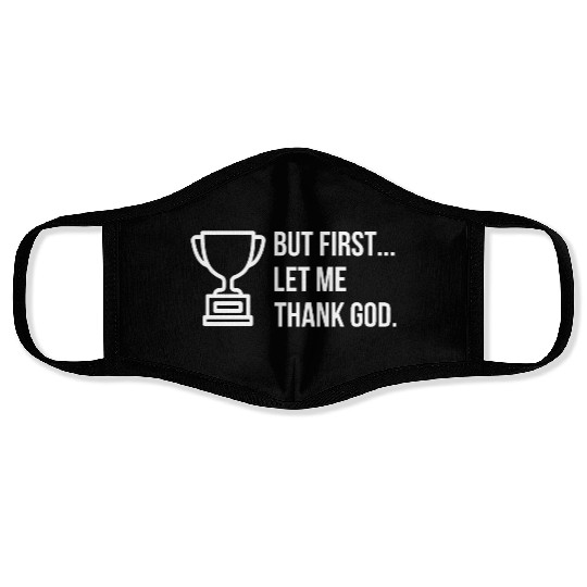 But First... Let Me Thank God Trophy of Gratitude Face Masks