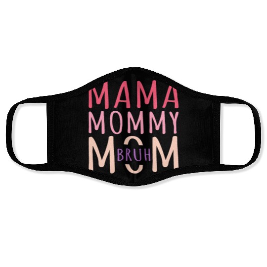 Mama Mommy Mom Bruh Mothers Day Face Masks