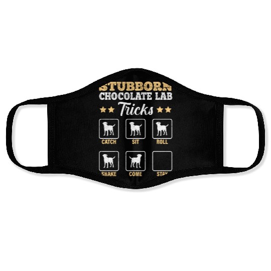 Labrador STUBBORN CHOCOLATE LAB TRICKS Face Masks