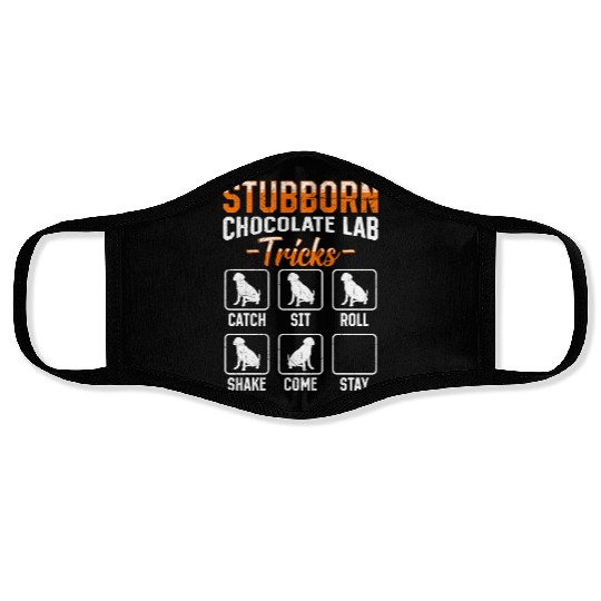 Labrador STUBBORN CHOCOLATE LAB TRICKS Face Masks