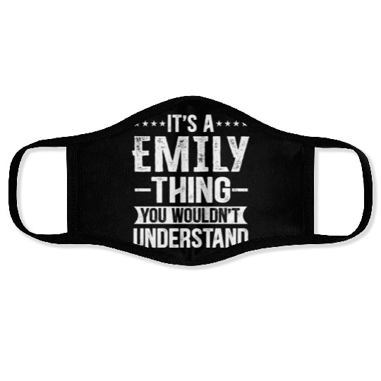 It's A Emily Thing You Wouldn't Understand - Emily Face Masks