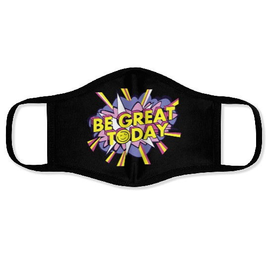 Be Great Today Face Masks