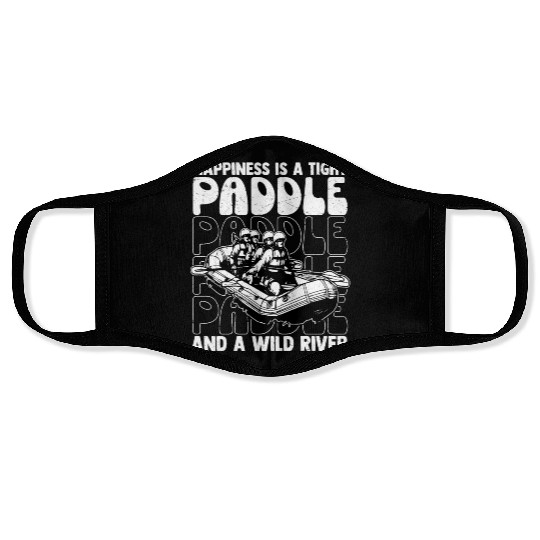 Happiness Is A Tight Paddle White Water Rafting Face Masks