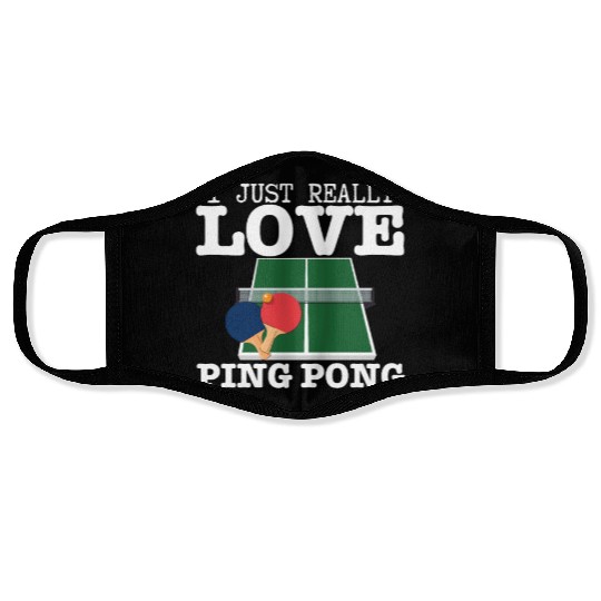 Ping Pong Player I Just Really Love Ping Pong Face Masks