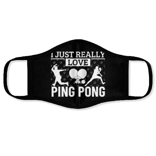 Ping Pong Player I Just Really Love Ping Pong Face Masks