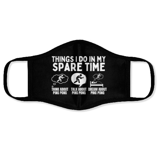 Ping Pong Things I Do In My Spare Time Funny Ping Face Masks