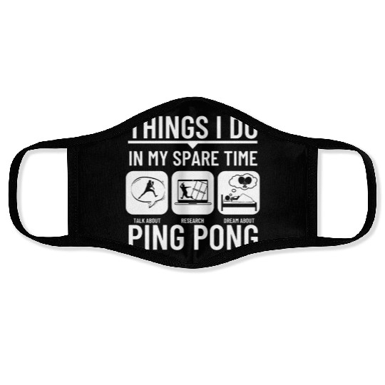 Ping Pong Things I Do In My Spare Time Funny Ping Face Masks