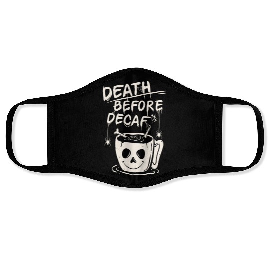 Death before decaf Face Masks