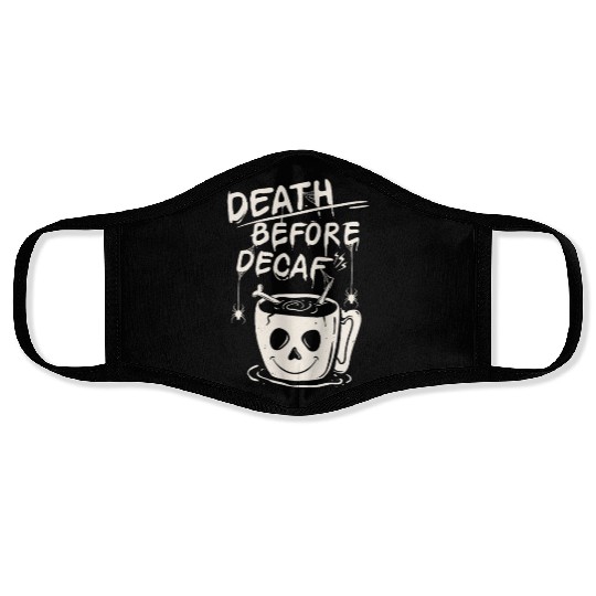 Death before decaf Face Masks