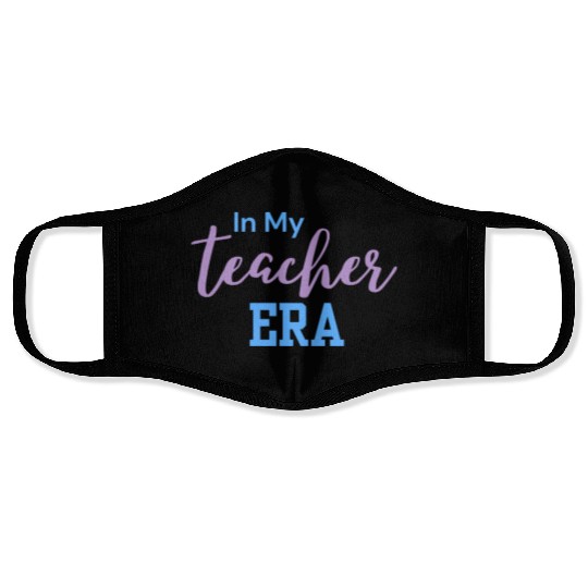 In My Teacher Era - Teacher - Teachers - Teaching Face Masks