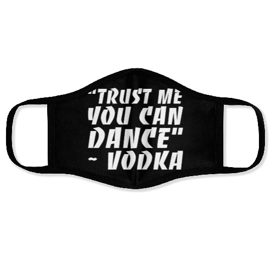 Trust Me You Can Dance Vodka Face Masks