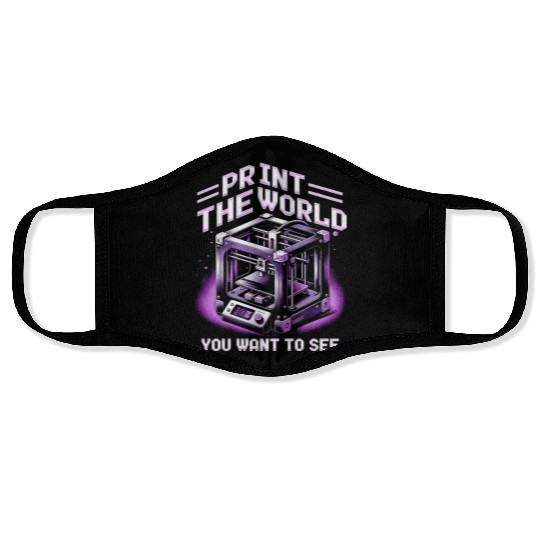 3D Print Print The World You Want To See Face Masks