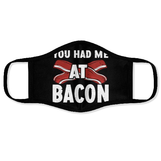You Had Me At Bacon Face Masks