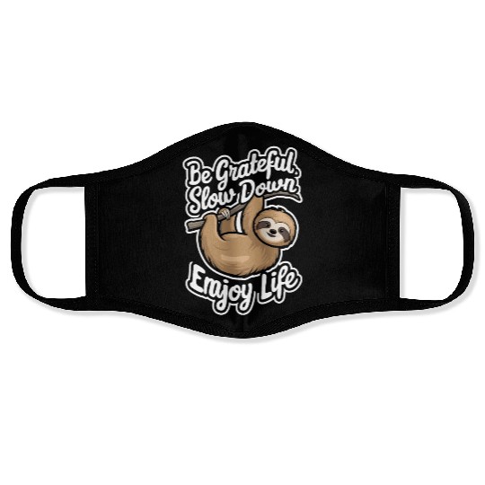 Be Grateful Slow Down Enjoy Life Sloth Inspiring Face Masks
