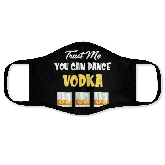 Trust Me You Can Dance -Vodka Liquor Sommelier Face Masks