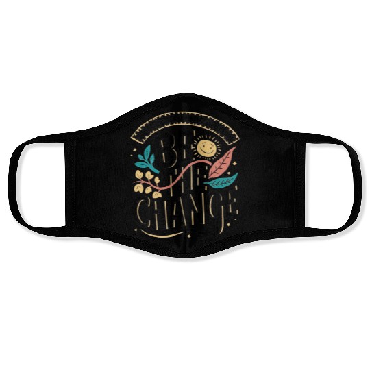 Be the change Face Masks