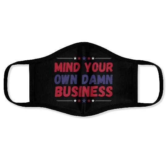 Funny, Mind Your Own Damn Business, Joke Sarcastic Face Masks