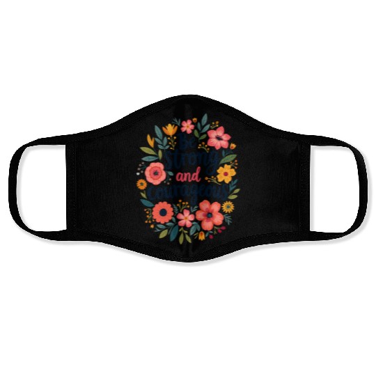 Be Strong and Courageous Christian Quote Flower Face Masks