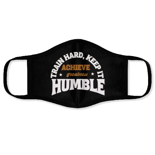 TRAIN HARD KEEP IT HUMBLE Face Masks