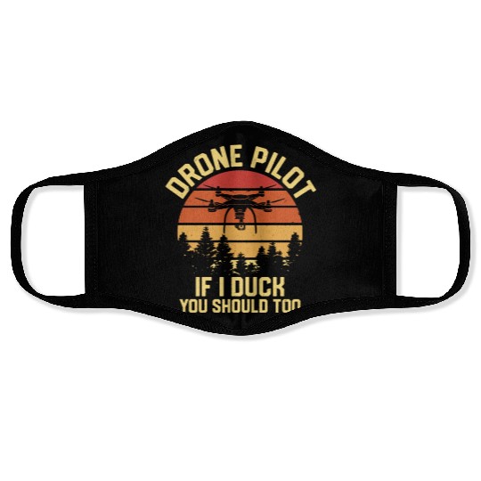 Drone Pilot If I Duck You Should Too RC Flight Qua Face Masks