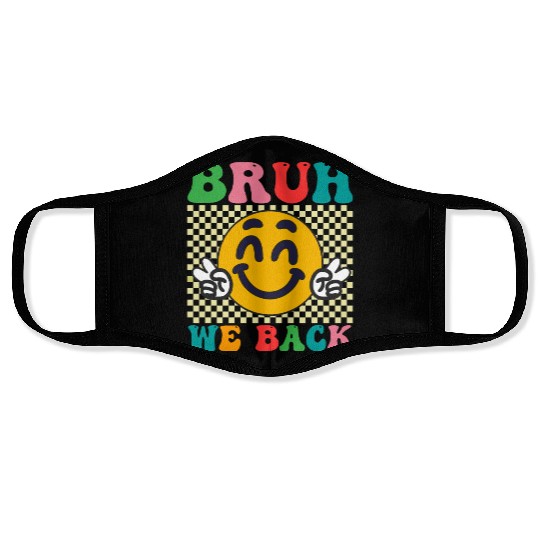 BRUH WE BACK TO SCHOOL Face Masks