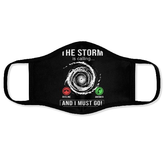 Meteorologist The Storm Is Calling And I Must Go Face Masks