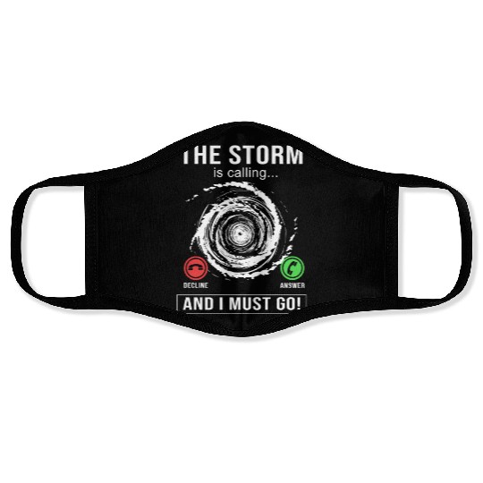 Meteorologist The Storm Is Calling And I Must Go Face Masks