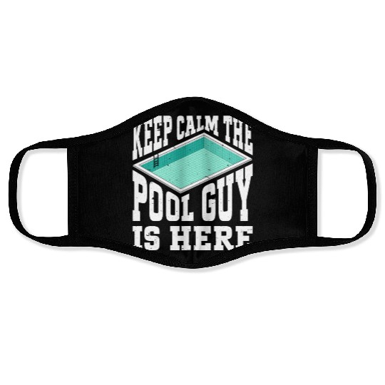 Pool Cleaner Keep Calm The Pool Guy Is Here Face Masks