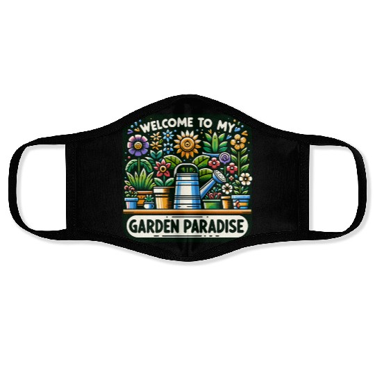 Welcome to My Garden Paradise, Plant Lovers Face Masks