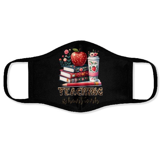 teaching is heart work Face Masks