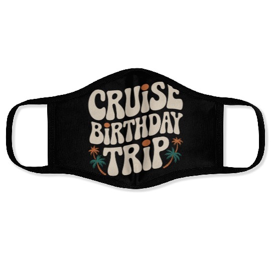 Cruise Birthday Trip Tropical Adventure Face Masks