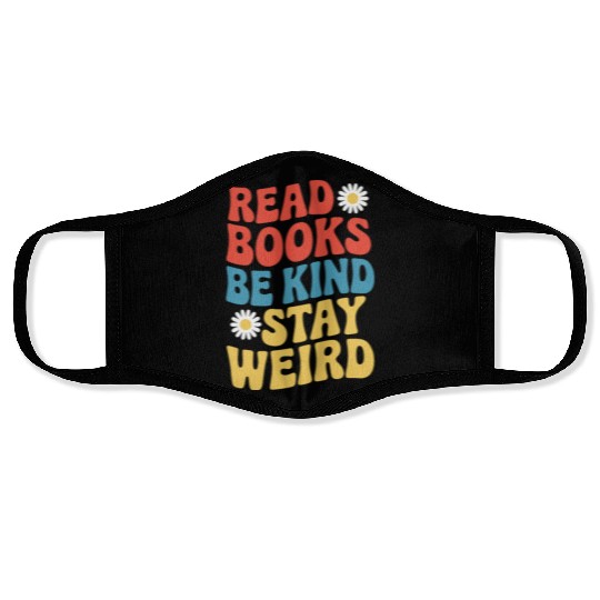 Read Books Be Kind Stay Weird Design Funny Face Masks