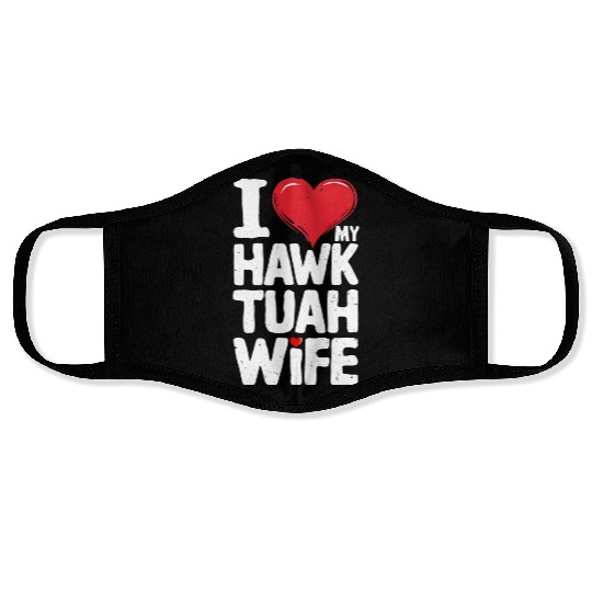 I Love My Hawk Tuah Wife Funny Hawk Tua Wife Face Masks