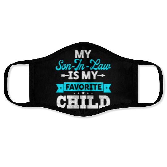 My Son in Law is my Favorite child Face Masks