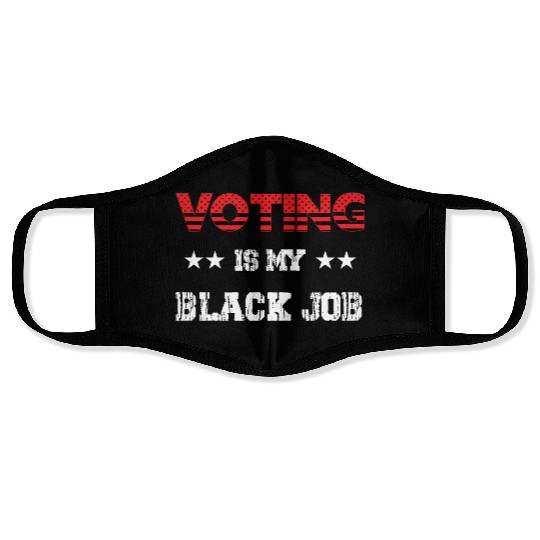 Voting Is My Black Job Face Masks For Men Women