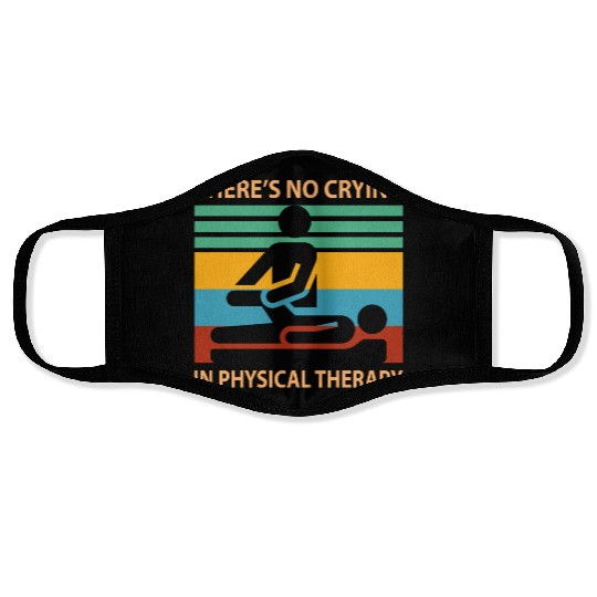 There s No Crying In Physical Therapy Funny Face Masks